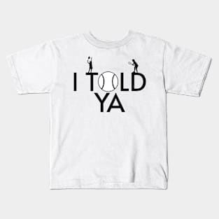 I Told Ya Tennis - Told You Kids T-Shirt